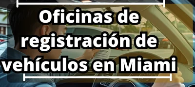Oficinas de registración de vehículos en Miami