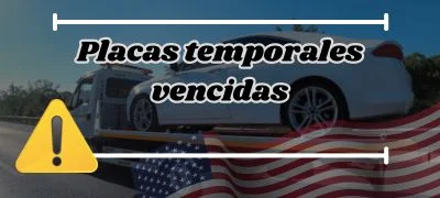 Placas temporales vencidas | Riesgos y sanciones que debes evitar