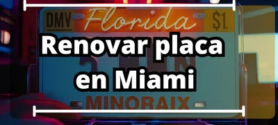 Renovar placa en Miami: Guía completa