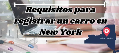 Cuales son los Requisitos para registrar un carro en New York