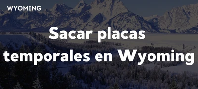 Cómo sacar placas temporales en Wyoming