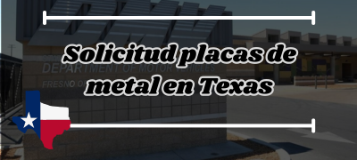 Solicitud placas de metal en Texas