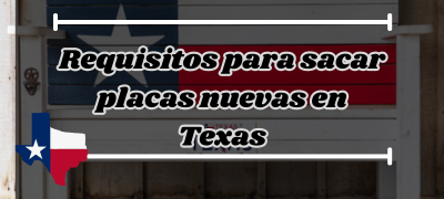 Requisitos para sacar placas nuevas en Texas – Guía completa